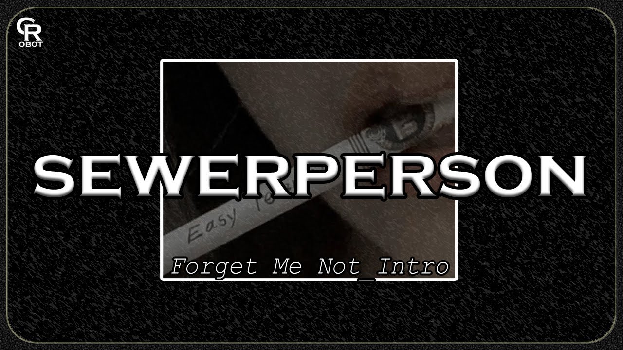 sewerperson - Forget Me Not_Intro (Slowed + Reverb)