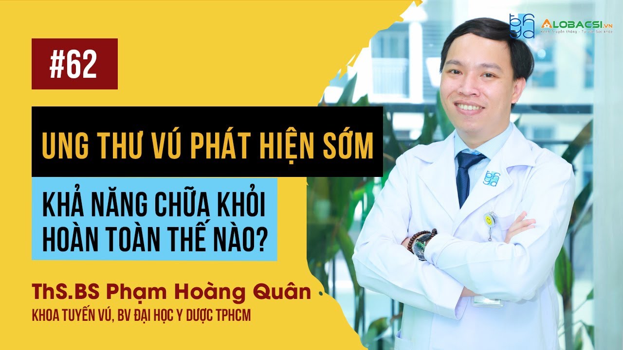 Ung Thư Vú Phát Hiện Sớm, Khả Năng Chữa Khỏi Hoàn Toàn Thế Nào?