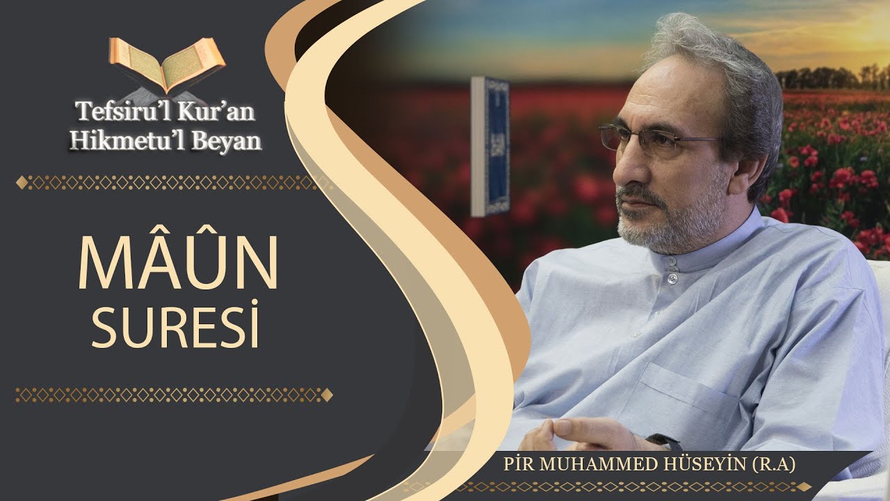 Tefsiru'l Kur'an Hikmetu'l Beyan - Mâûn Suresi - Muhammed Hüseyin (R.A.)