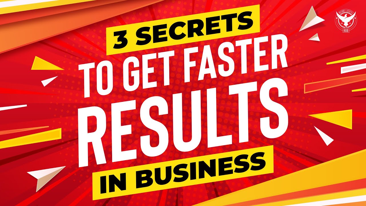 How To Get Faster Results In Business - 3 Secrets