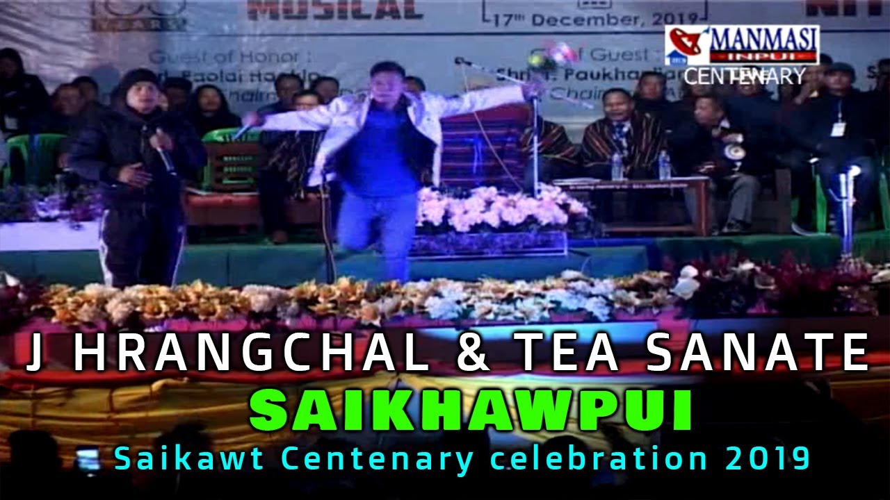 SAIKHAWPUI performed by J HRANGCHAL & TEA SANATE (Saikawt Centerary Celebration 2019 Live Concert)