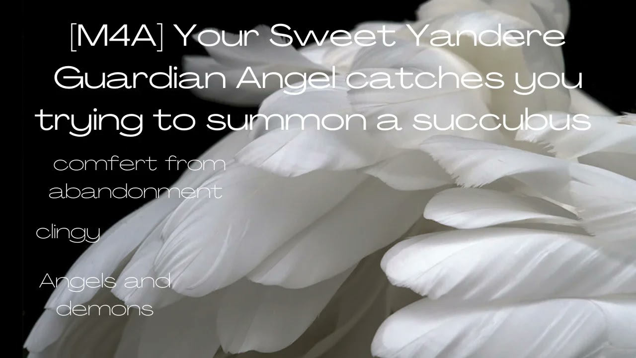 [M4A] Your Sweet Yandere Guardian Angel Catches You Trying To Summon A Succubus