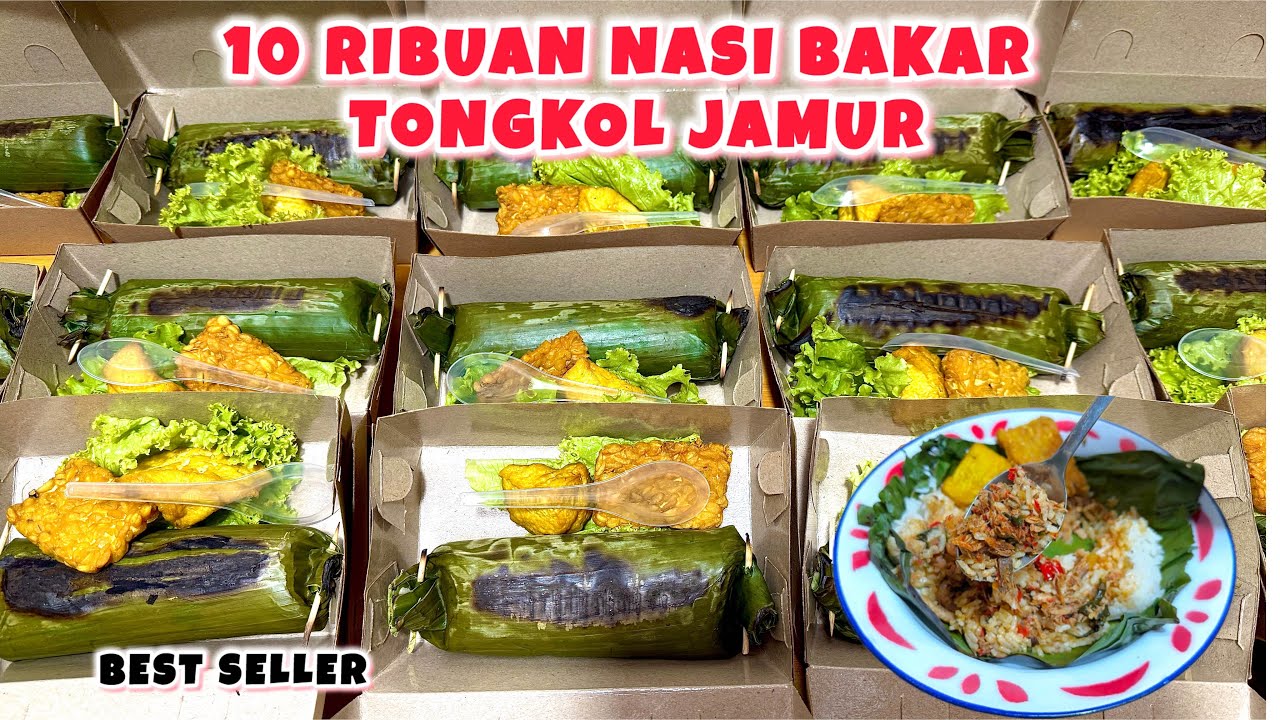 10 RIBUAN NASI BAKAR TONGKOL JAMUR BEST SELLER JUALANKU #idejualan #nasibakar #niahermanto