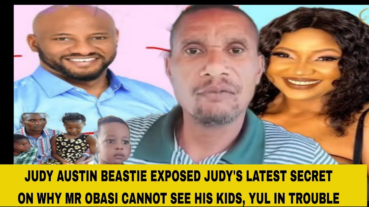 JUDY AUSTIN BEASTIE EXPOSED JUDY'S LATEST SECRET ON WHY MR OBASI CANNOT SEE HIS KIDS, YUL IN TROUBLE