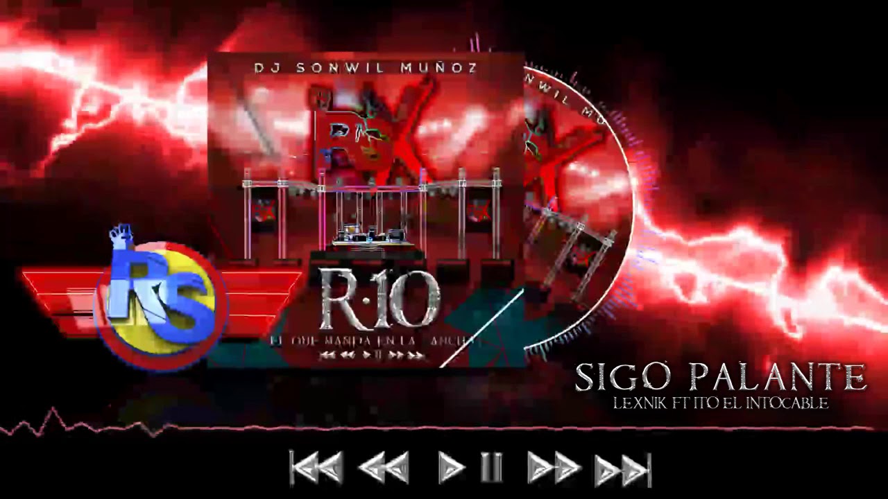 Sigo Pa' lante -  Lexnik Ft El Ito [RSX R10]