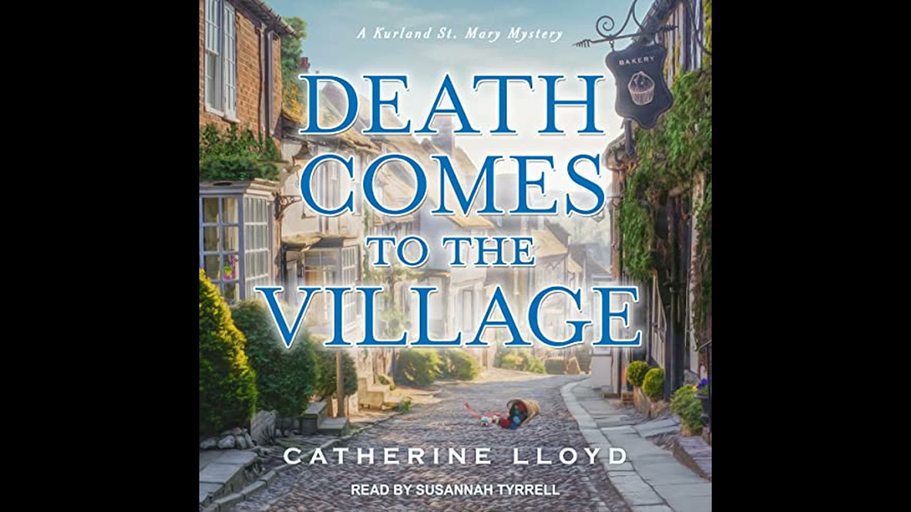 Death Comes to the Village by Catherine Lloyd | Full Audiobook