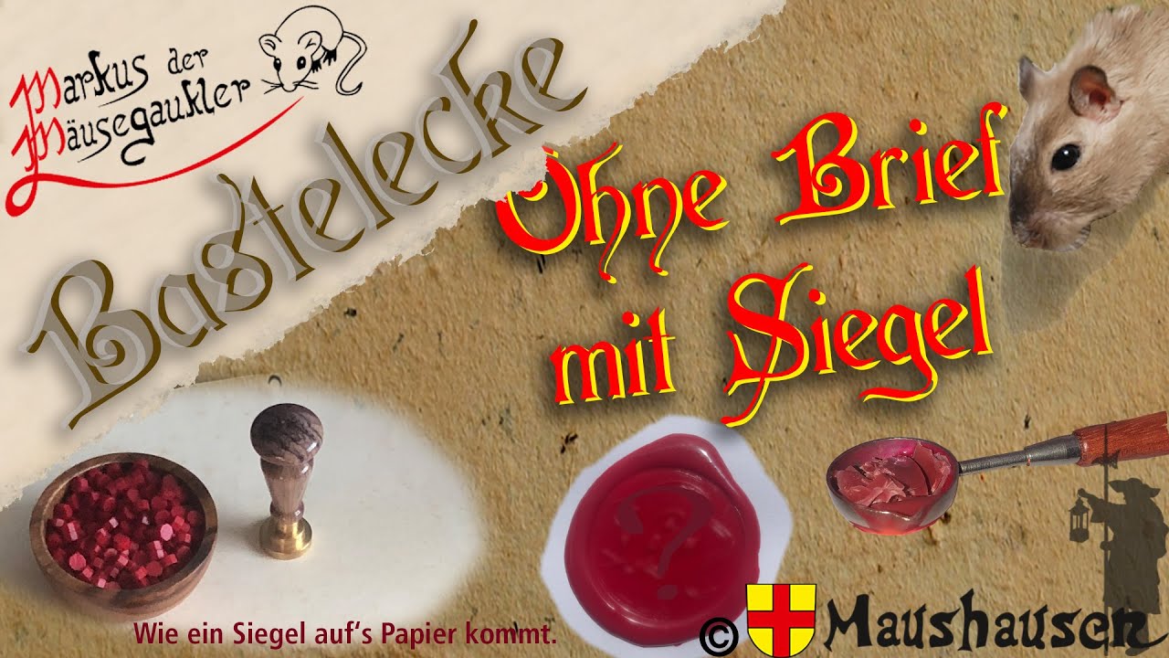 Ohne Brief mit Siegel – Wie man ein Siegel aufs Papier bringt – Bastelecke