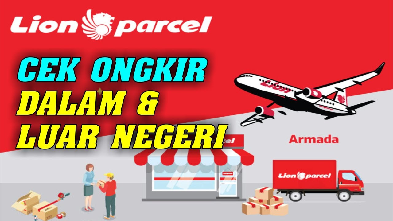 CARA CEK ONGKIR LION PARCEL | CEK ONGKOS KIRIM EKSPEDISI LION PARCEL DALAM DAN LUAR NEGERI