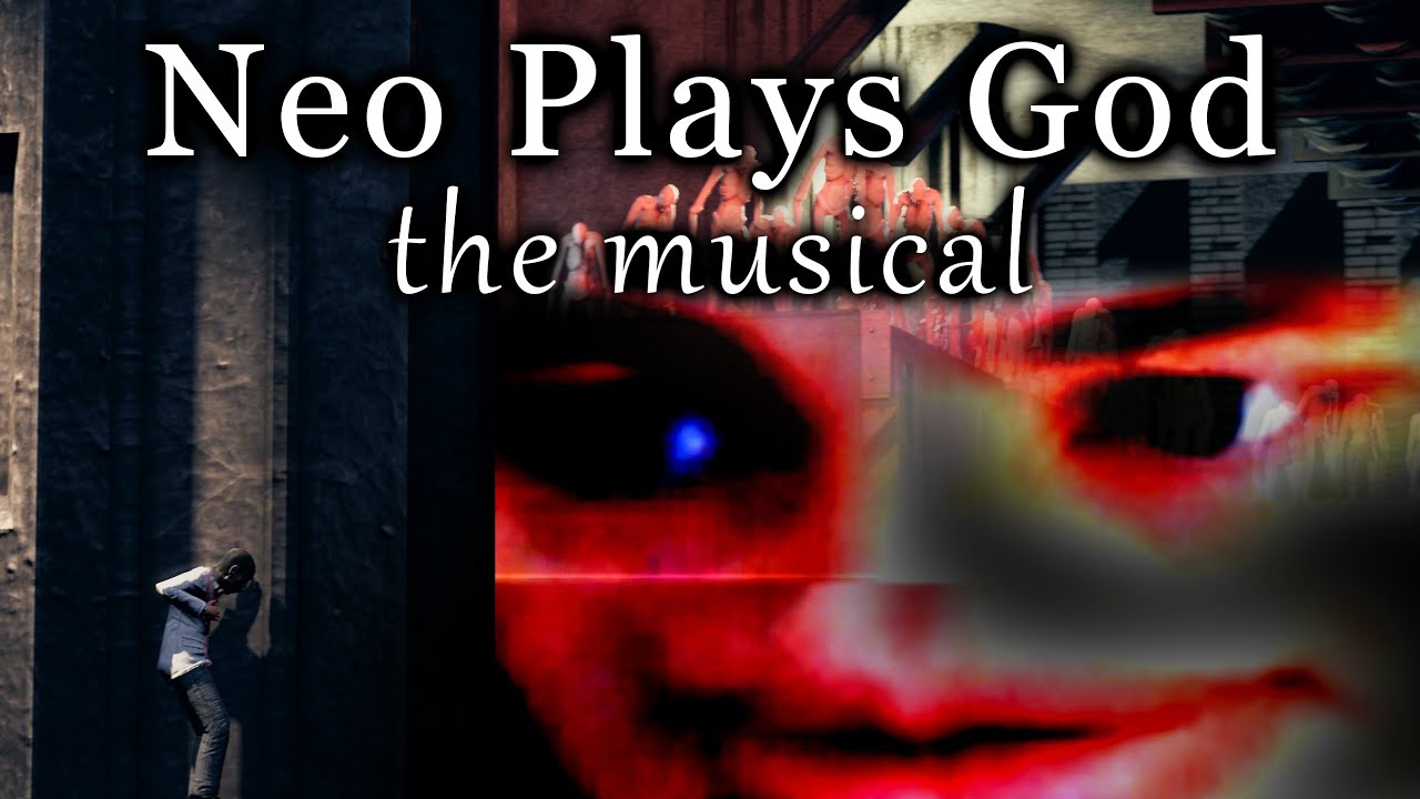 Neo Plays God: The Musical