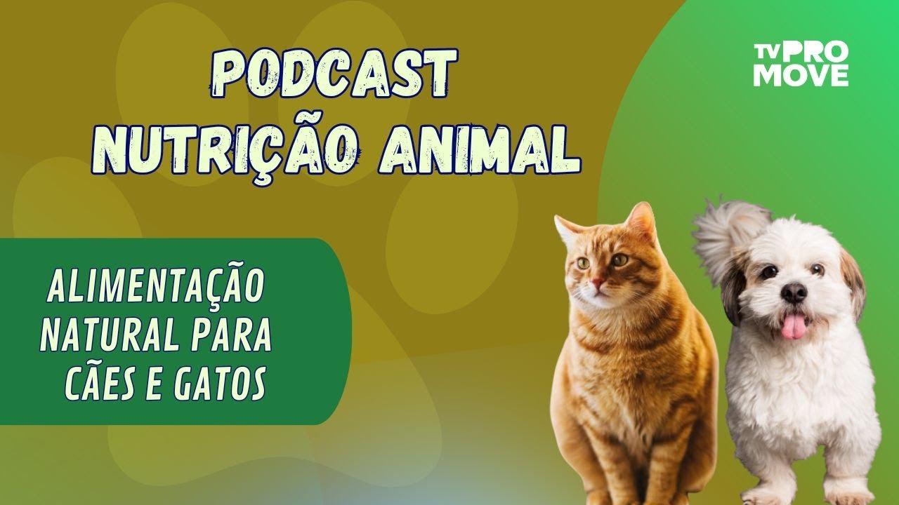 PODCAST NUTRIÇÃO ANIMAL - Alimentação natural para cães e gatos