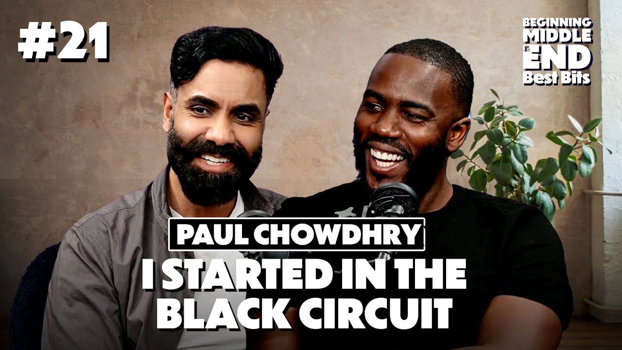 THE BLACK COMEDY CIRCUIT WAS HOW I STARTED | PAUL CHOWDHRY | Beginning Middle and End Pod