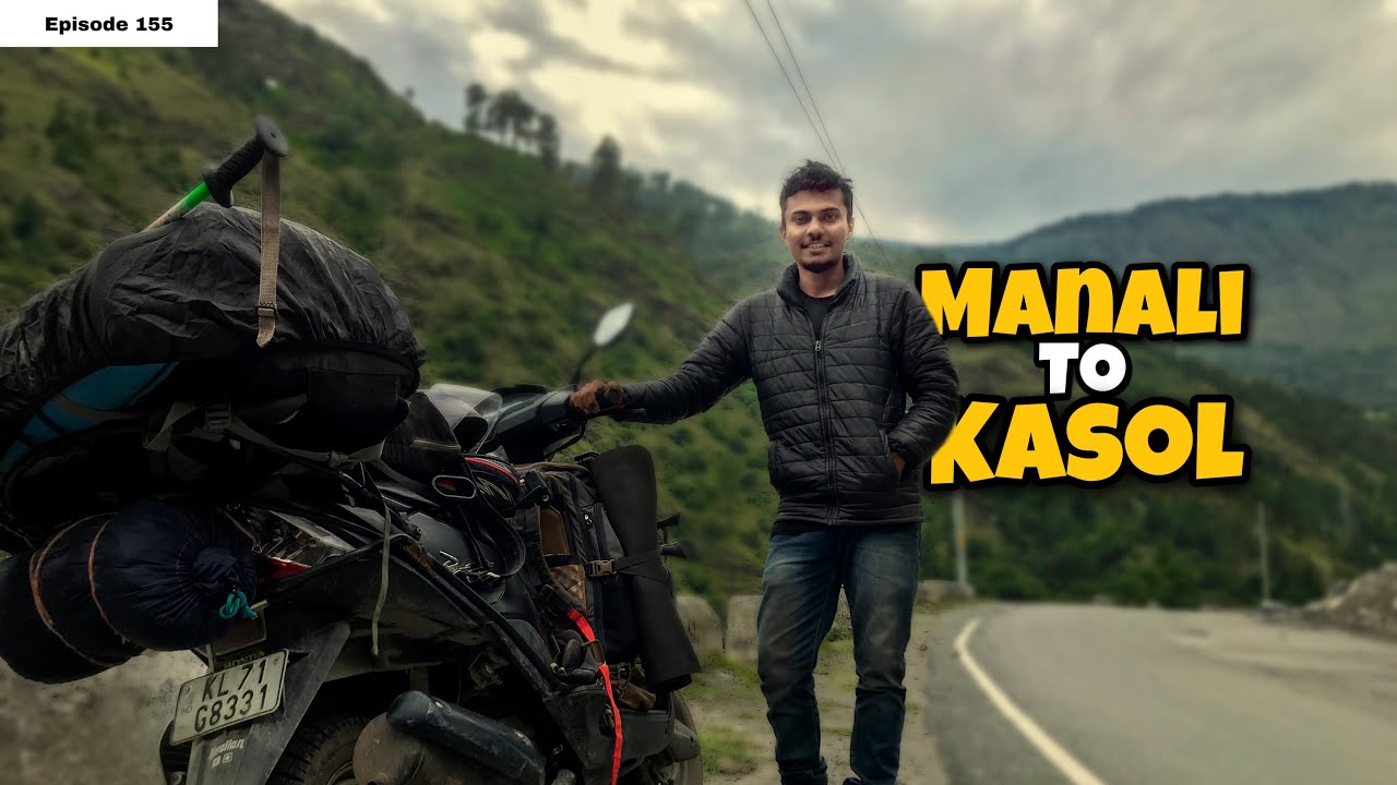 Manali to Kasol | How to reach Kasol | Manikaran | EP 155