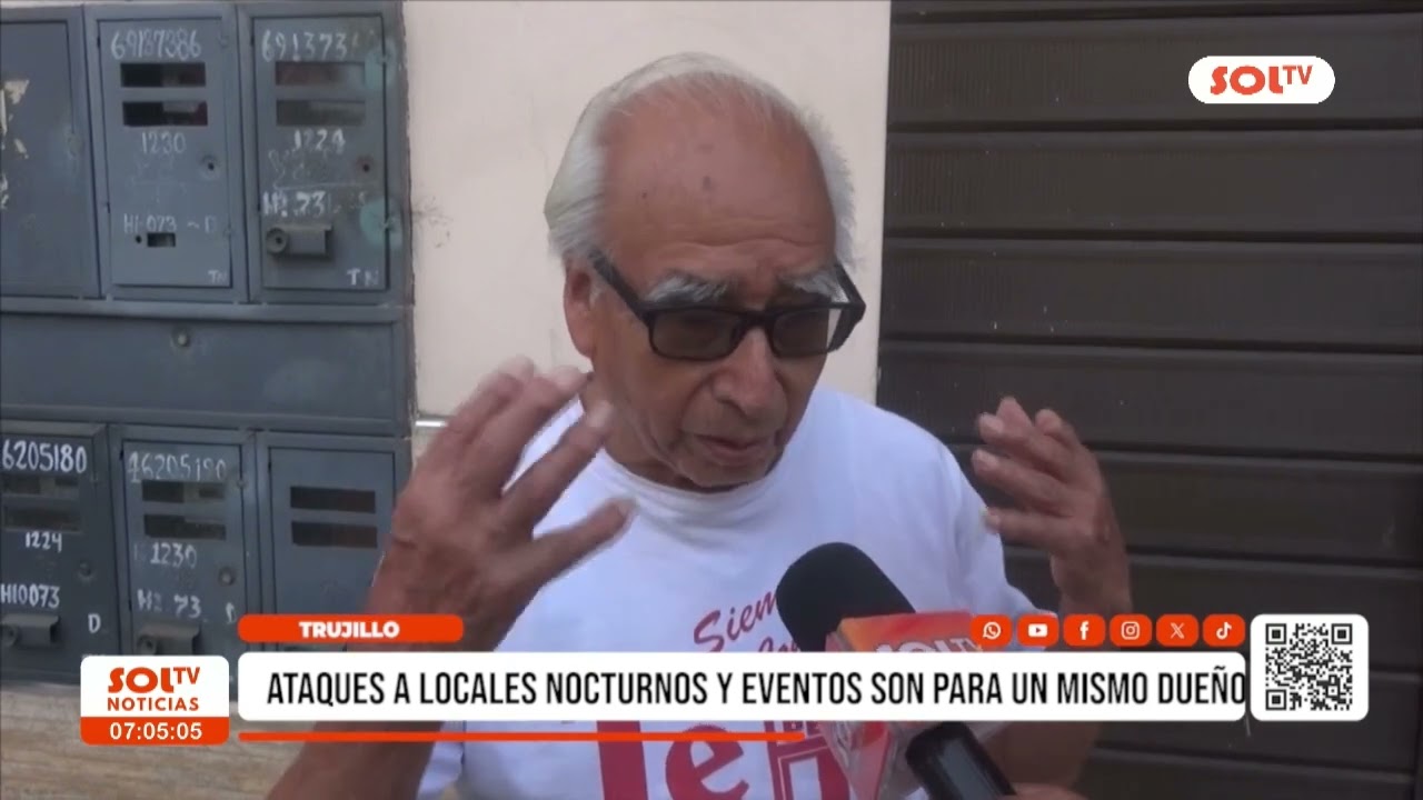 Trujillo: ataques a locales nocturnos y eventos son para un mismo dueño