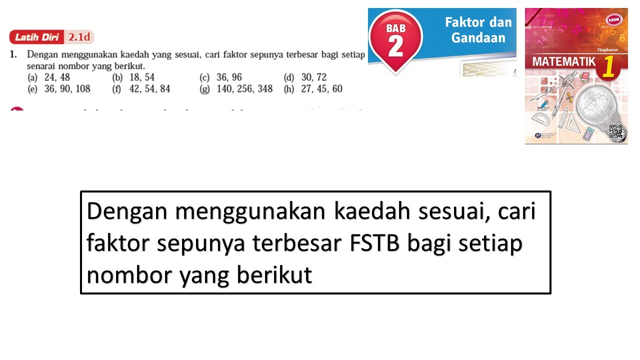 Matematik Tingkatan 1 Bab 2 Faktor dan Gandaan Latih diri 2.1d cari faktor sepunya terbesar FSTB