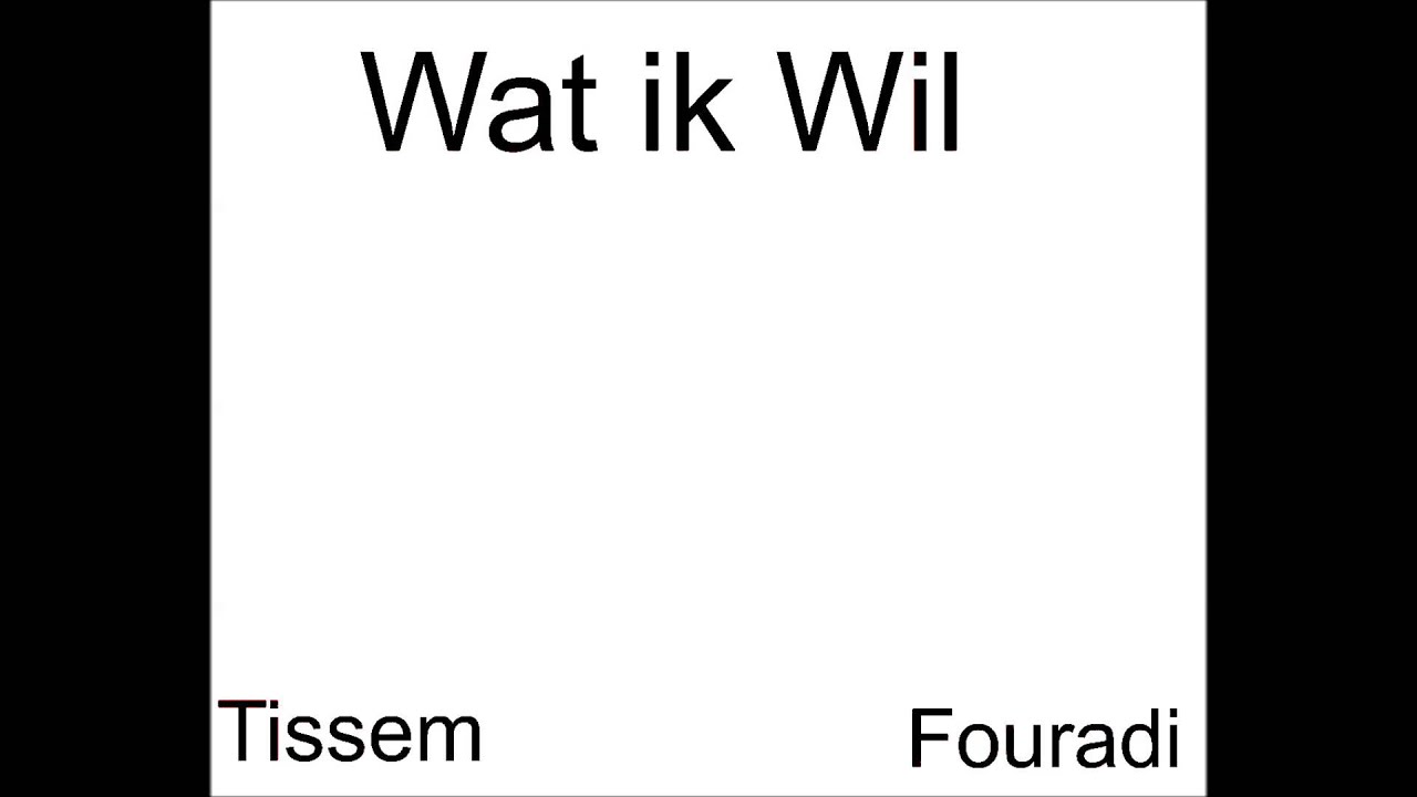 Tissem Ft Fouradi - Wat ik Wil