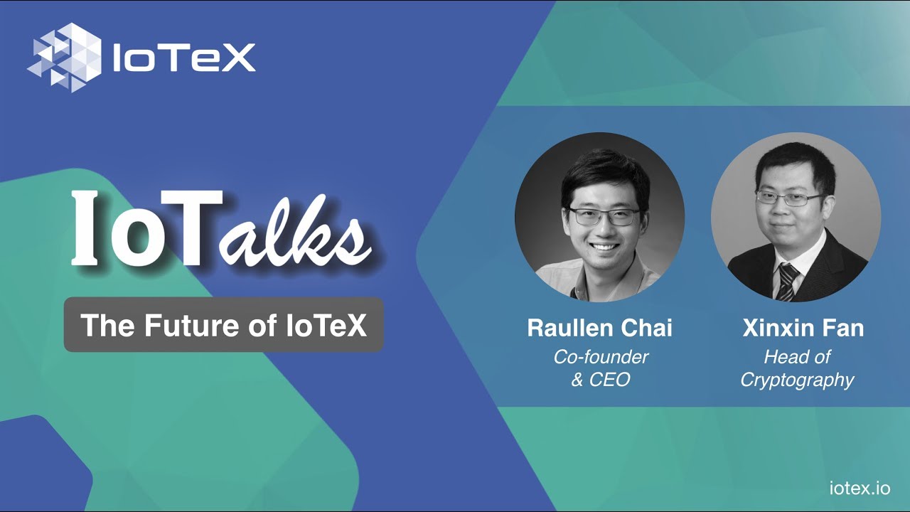 IoTalks - The Future of IoTeX w/ Raullen & Xinxin