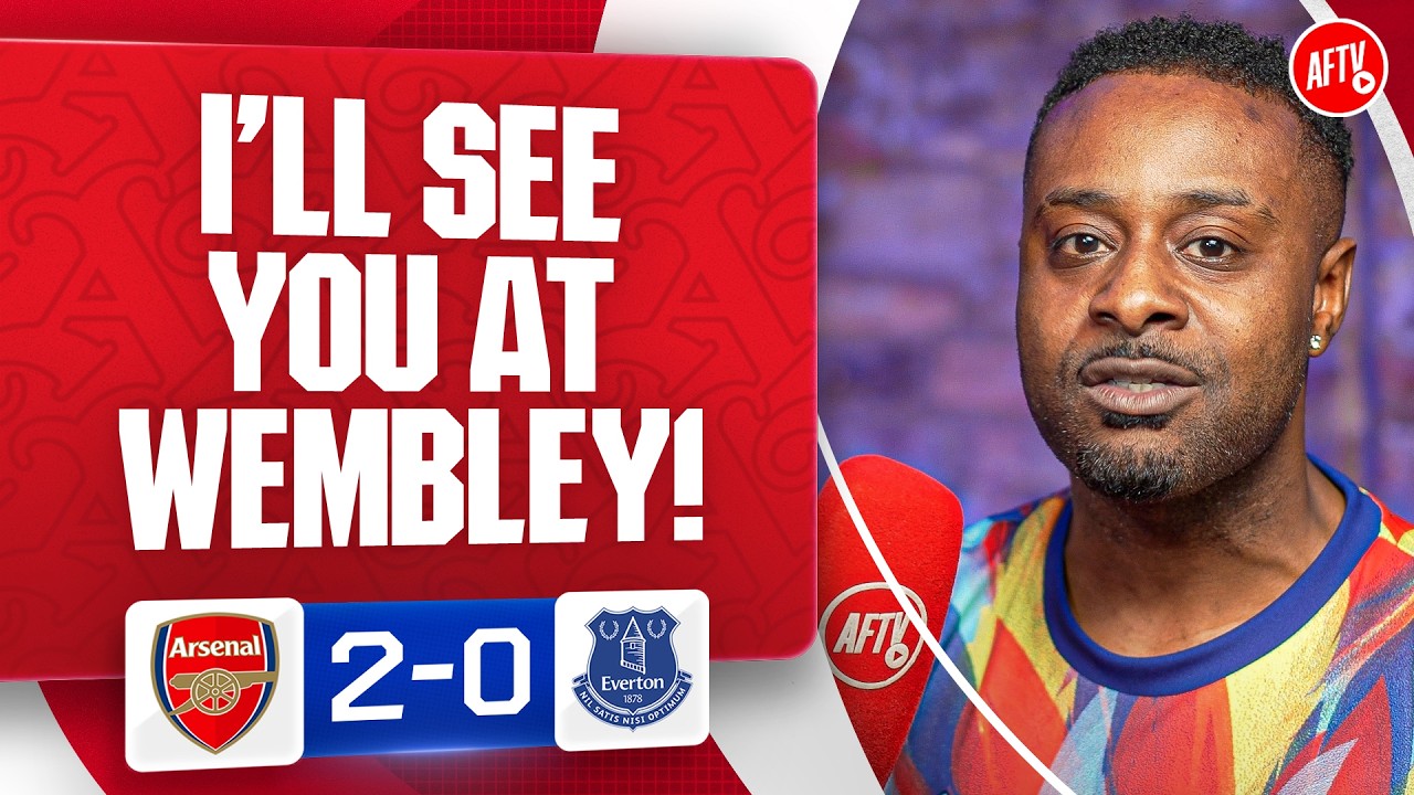 Big Steve.. I'll See You At WEMBLEY! (LV) | Arsenal 2-0 Everton