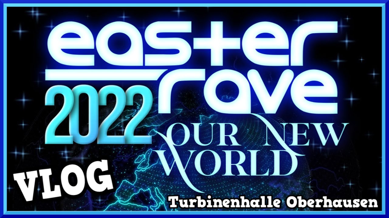 Vlog | Easter Rave 2022 - Our New World