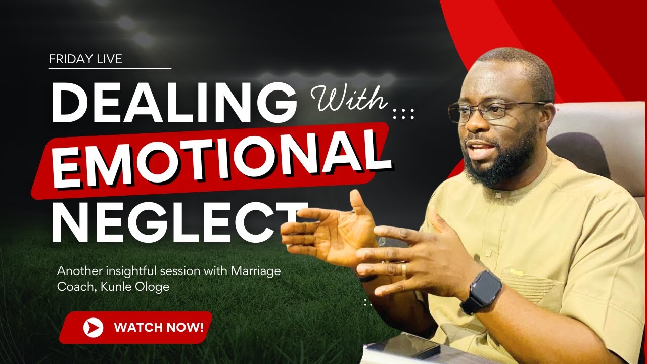 DEALING WITH EMOTIONAL NEGLECT IN MARRIAGE