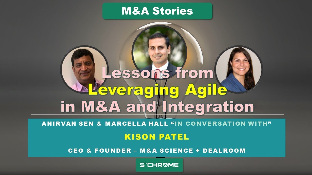 M&A Stories on Leveraging Agile in M&A and Integration with Kison Patel
