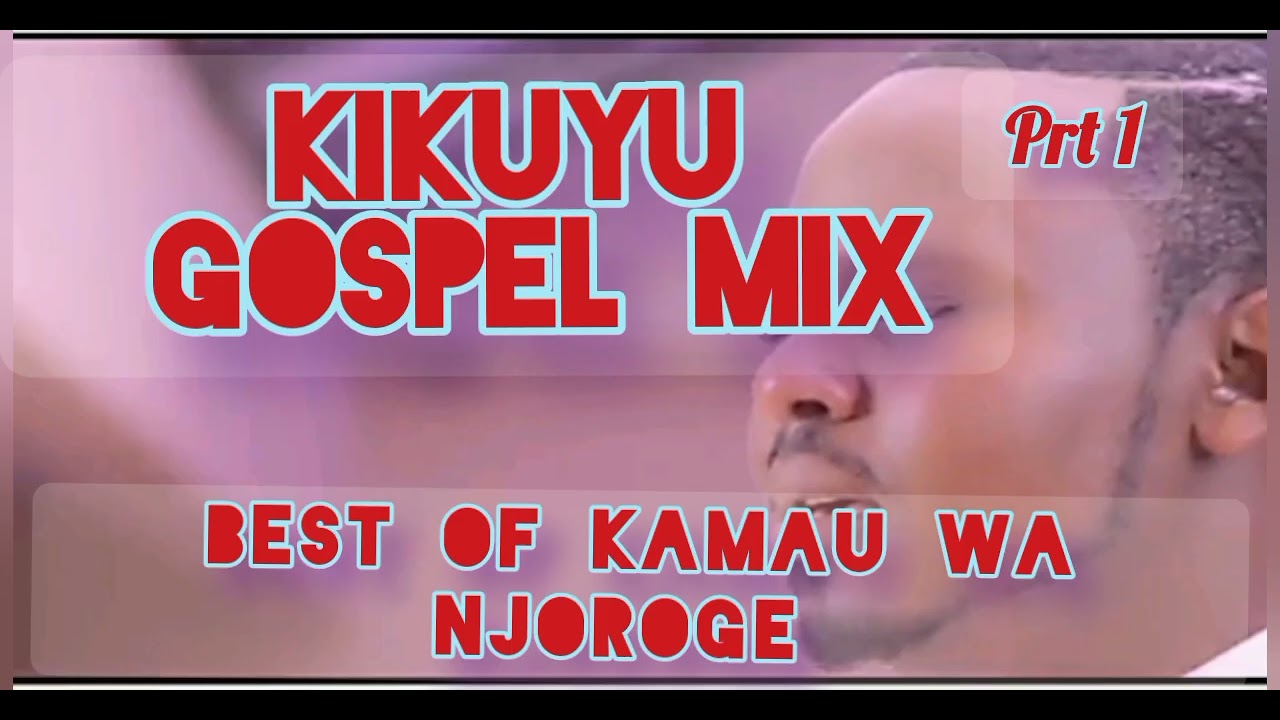 KIKUYU GOSPEL MIX 2025 FT TIGA URANDUIRIIRE/ NIWE NGAI,BEST OF GERALD KAMAU WA NJOROGE OFFICIAL 
