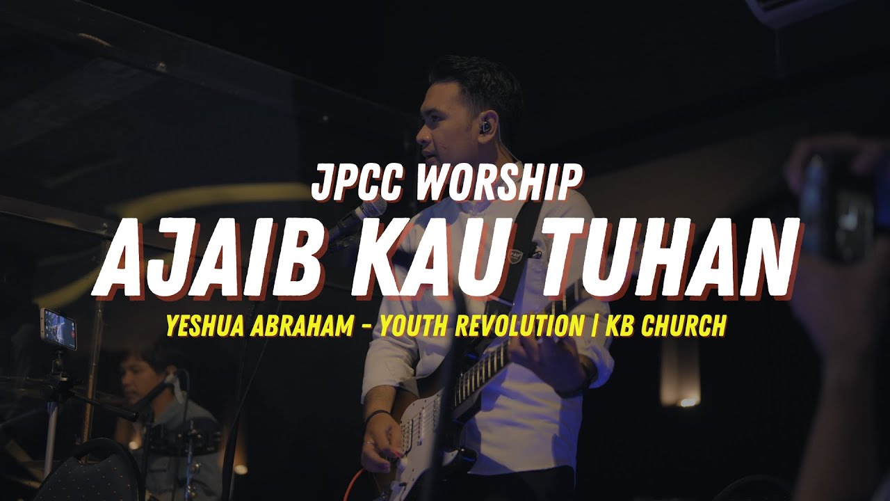Yeshua Abraham - Opening, Ajaib Kau Tuhan (JPCC Worship) - YOUTH REVOLUTION | KB Church