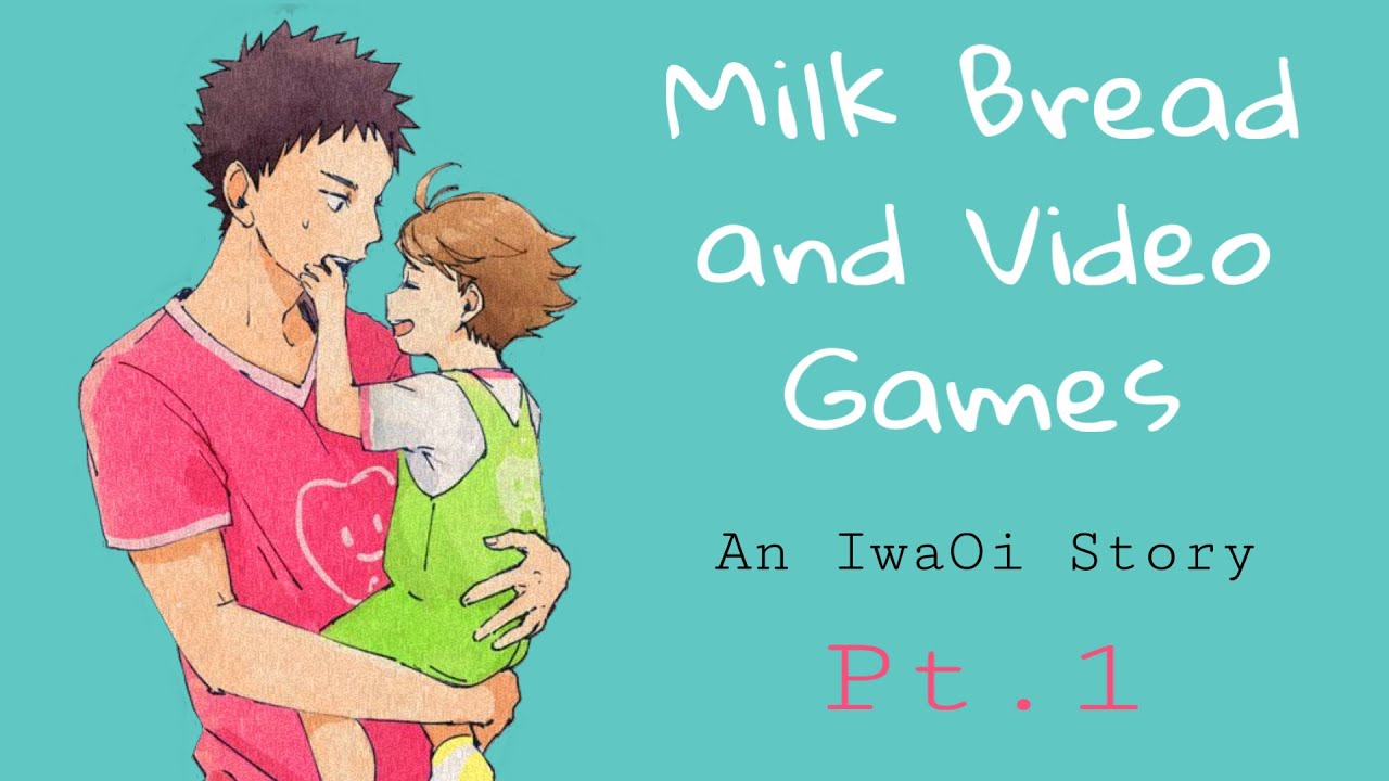 Milk Bread and Video Games || IwaOi || Part 1 || Oikawa’s kid??