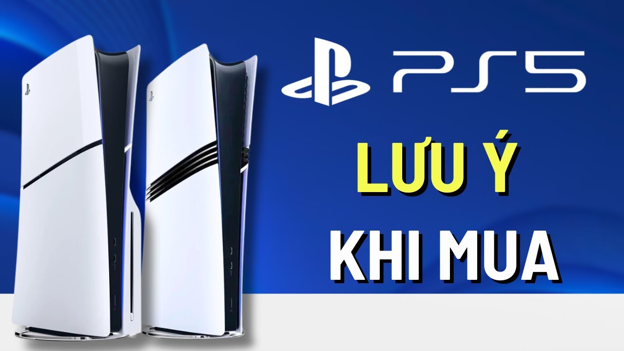 Mua Máy PS5 Cần Lưu Ý Gì?
