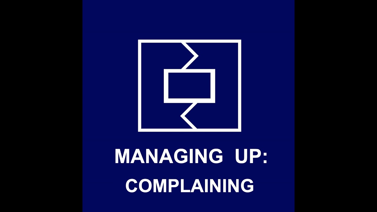 Managing Up: Complaining