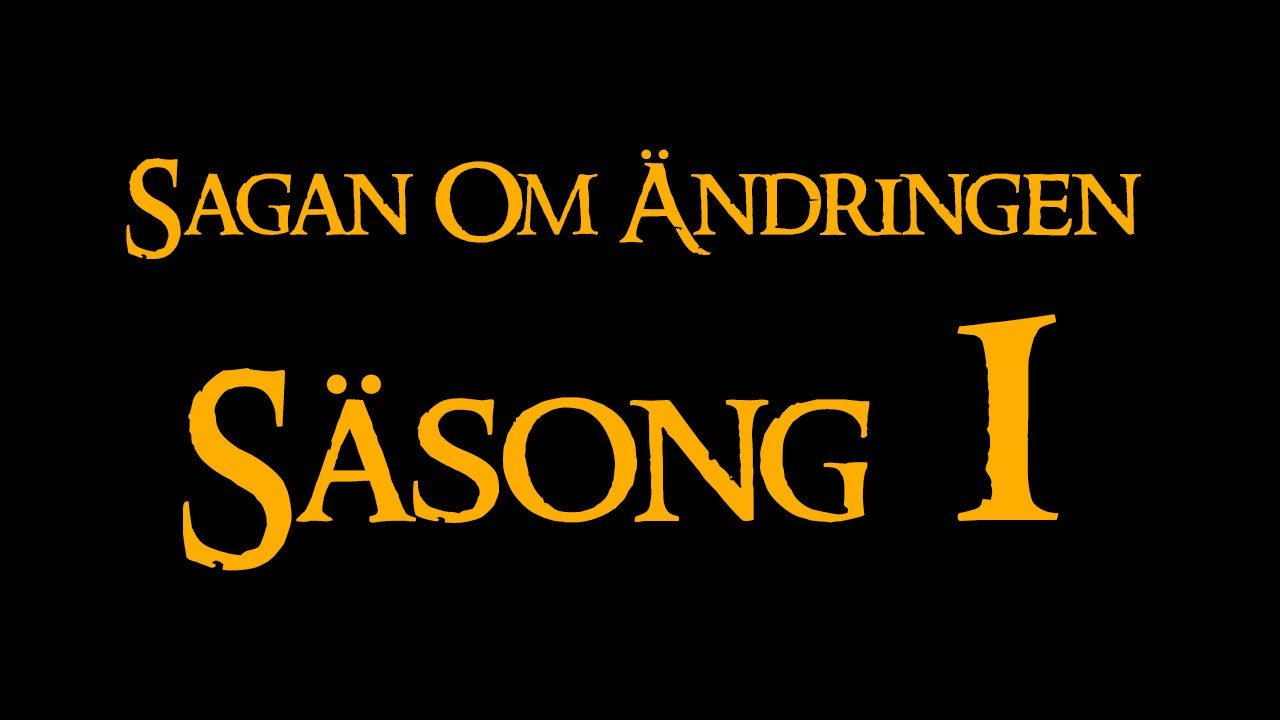 Sagan om &Auml;ndringen [HELA] S&auml;song 1