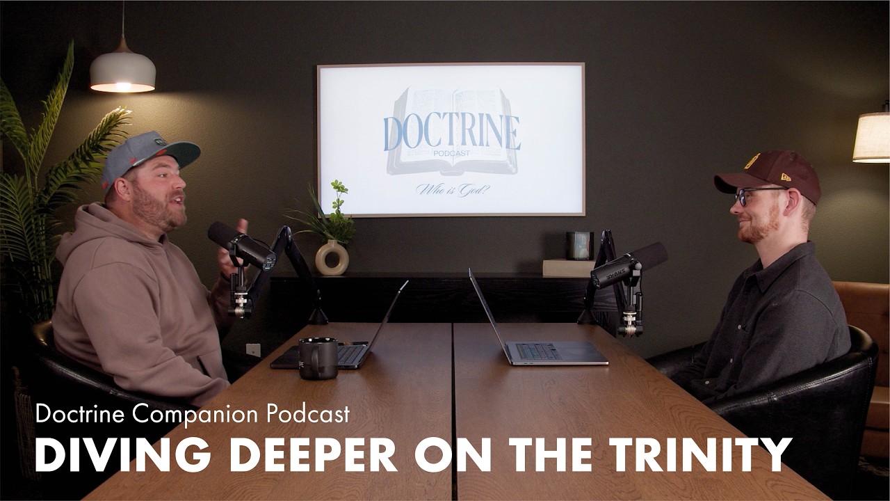 Diving Deeper on the Trinity | Doctrine Podcast - Episode 3
