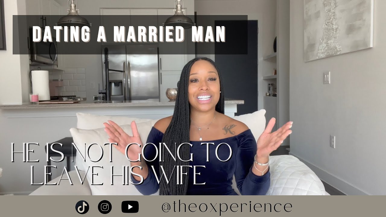 DATING A MARRIED MAN I He Will Not Leave His Wife for You I THEOXPERIENCE