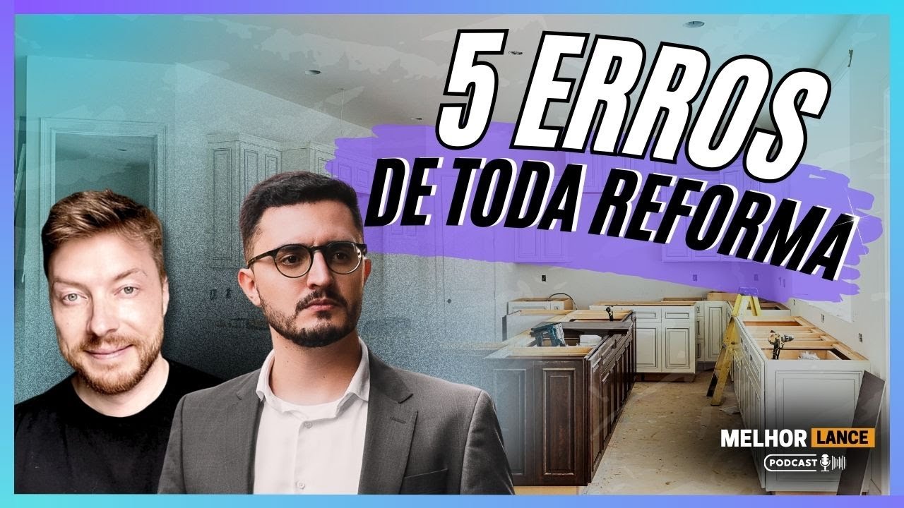 JAMAIS COMETA ESSE ERRO EM UMA REFORMA l Victor Oliveira e Carlos Beil l - Ep. #21