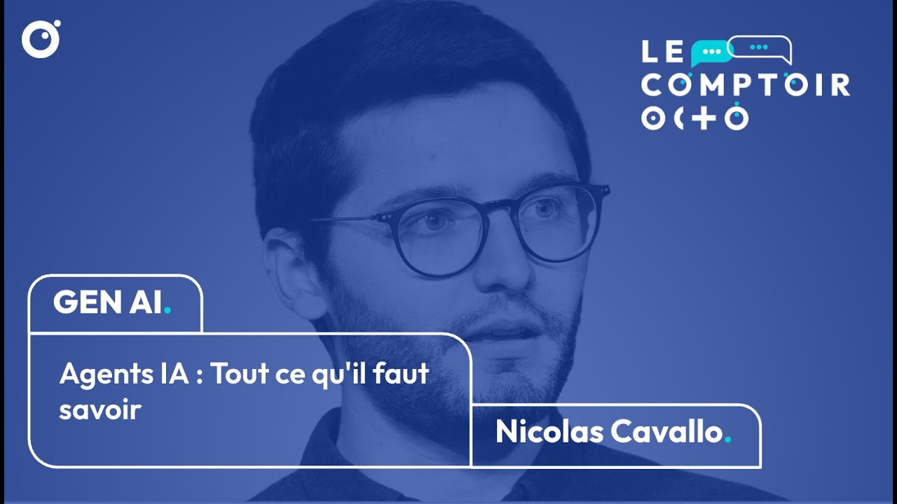 Le Comptoir OCTO - Agents IA : Tout ce qu'il faut savoir