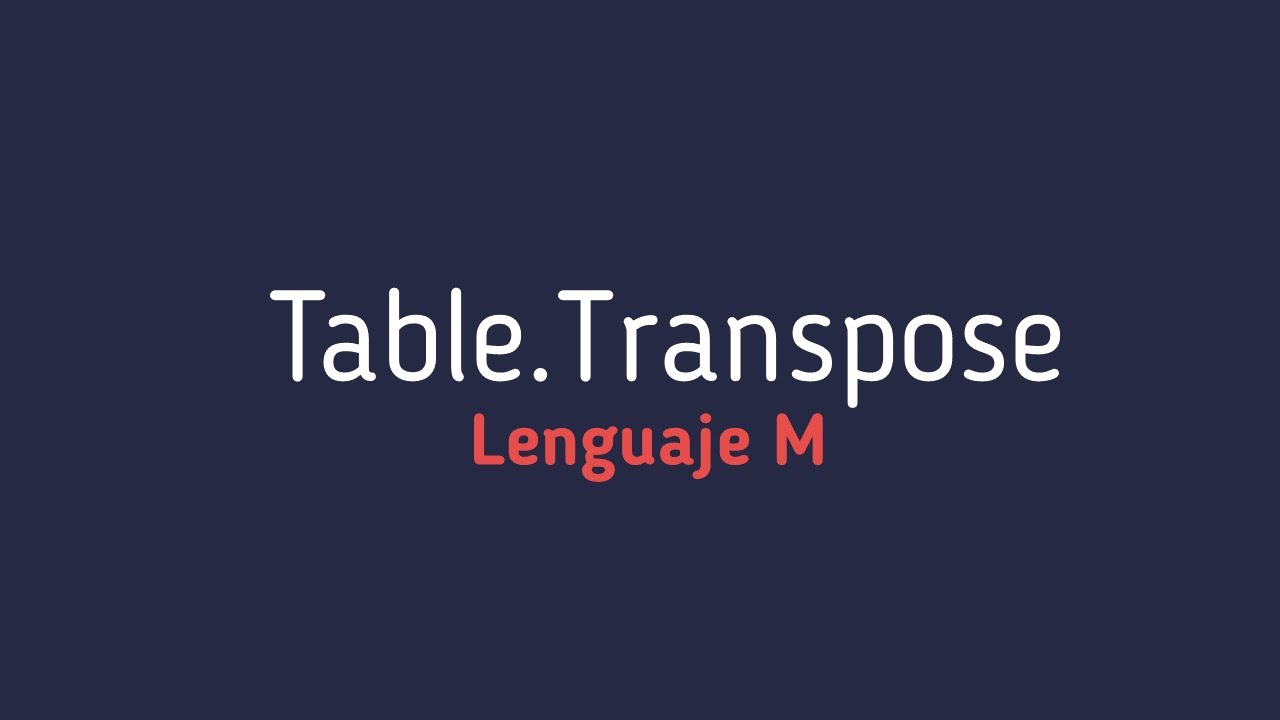 Table.Transpose - Lenguaje M de Power Query