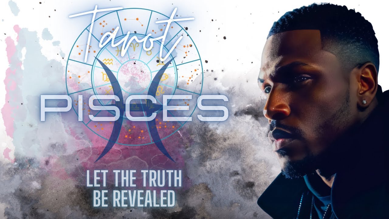 Pisces ♓️ - Let The Truth Be Revealed
