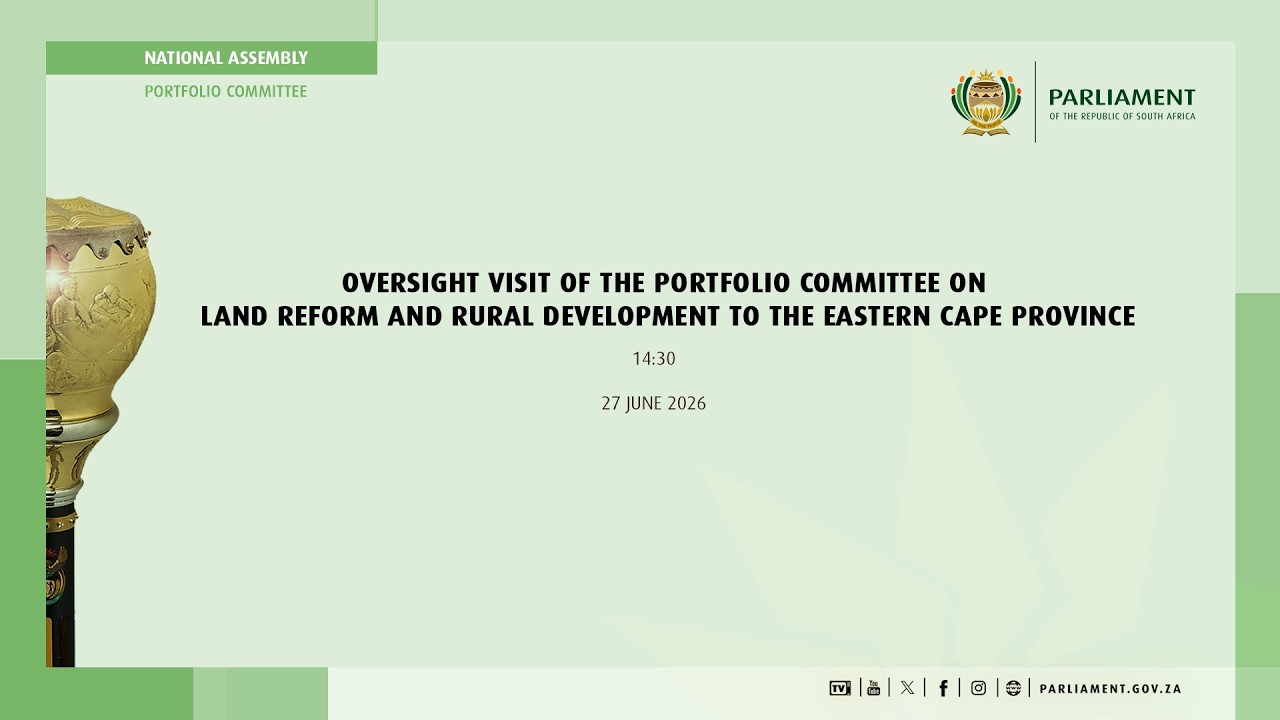 Oversight Visit: Portfolio Committee On Land Reform And Rural Development Session 2 , 27 June 2026