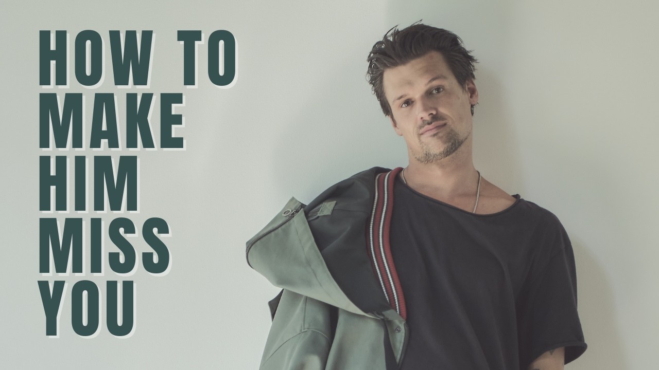 How To Make A Man Miss You! (4 Tips To Understand Male Psychology)