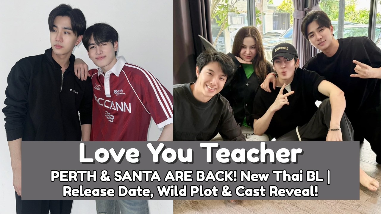 PERTH & SANTA ARE BACK! Love You Teacher BL: Release Date, Wild Plot & Cast Reveal! #bl #dramalist