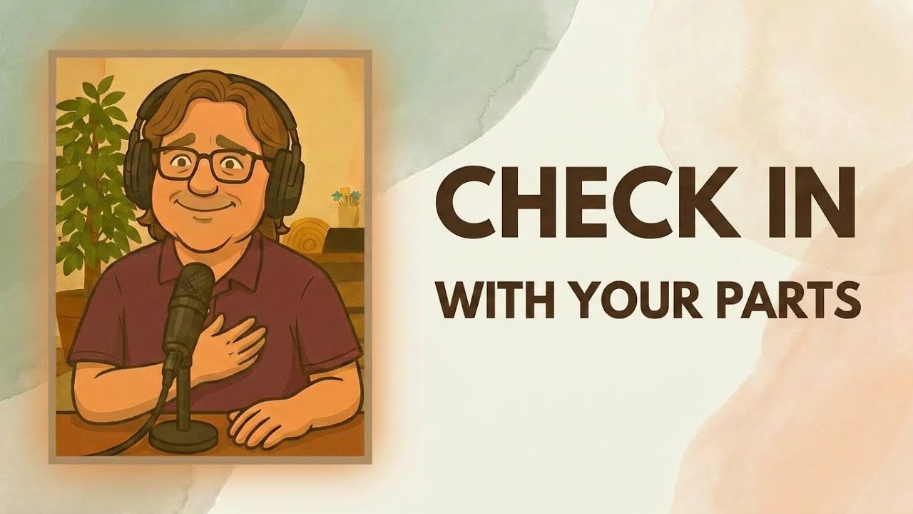 IFS MEDITATION: Check in with your Parts