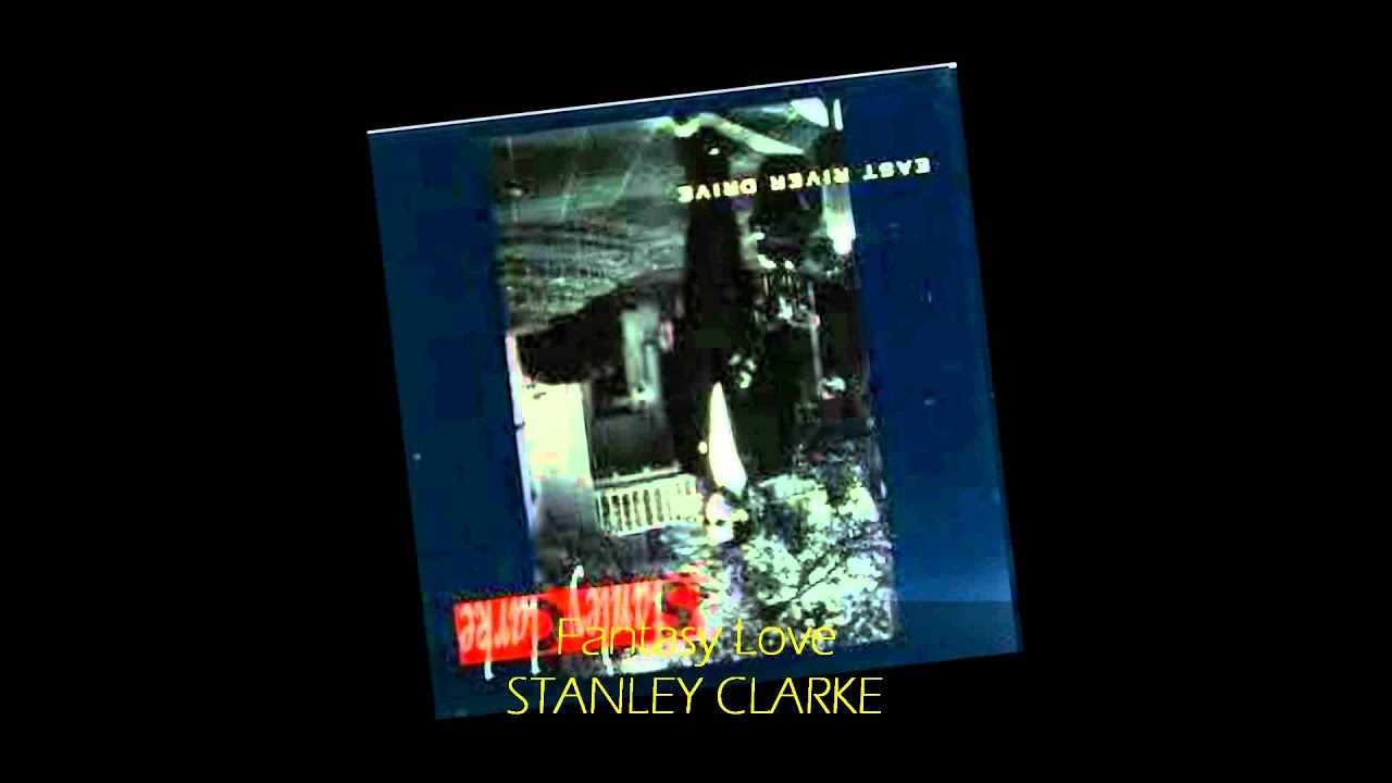 Stanley Clarke - FANTASY LOVE