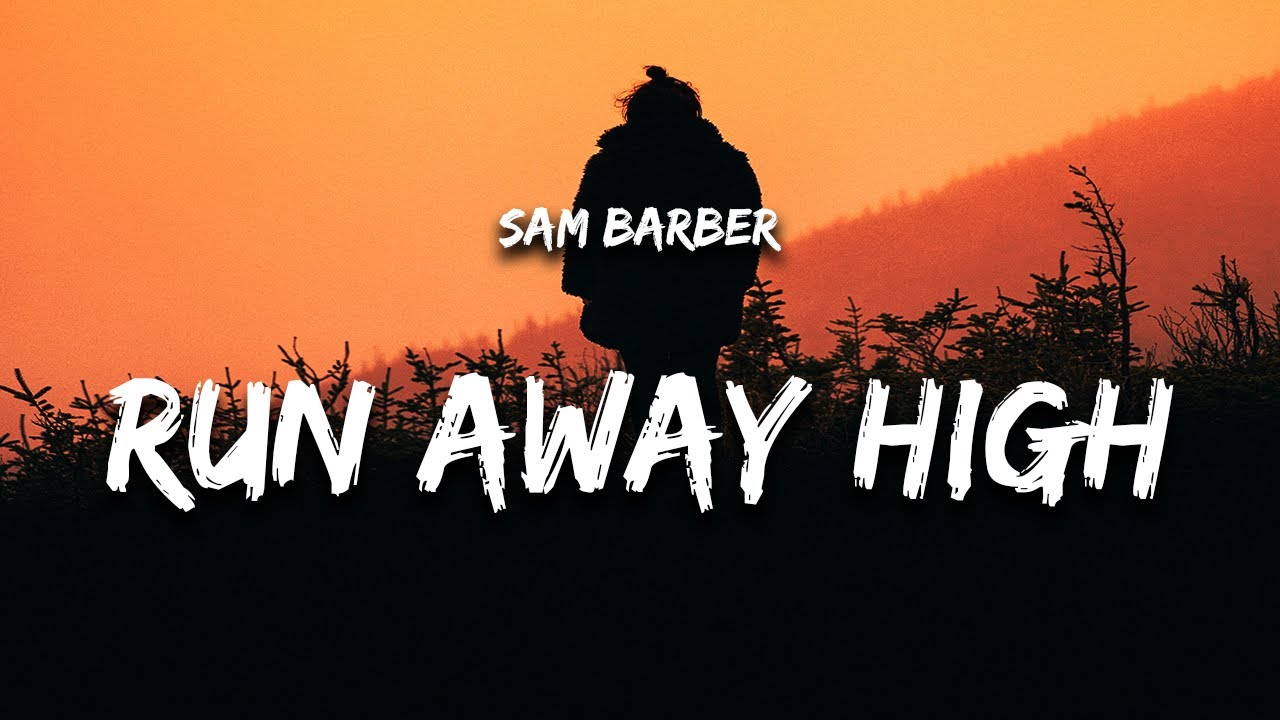 Sam Barber - Run Away High (Lyrics)
