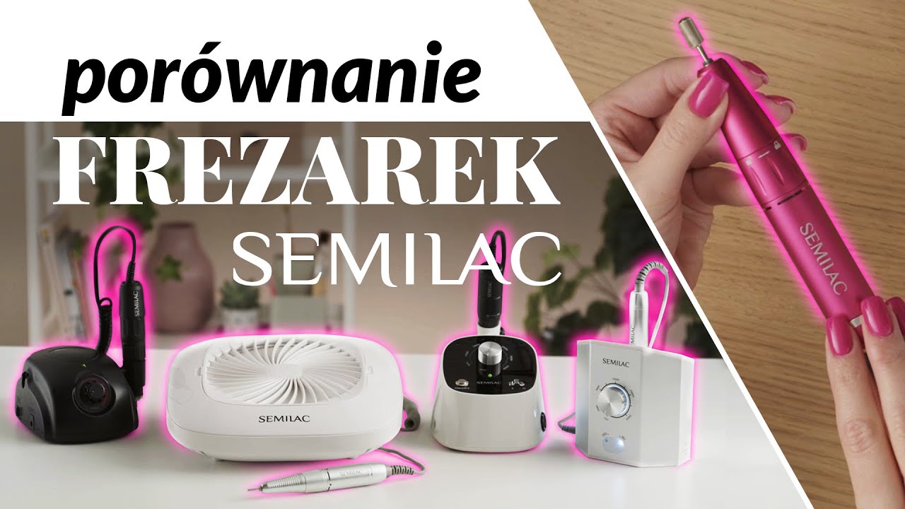 Porównanie frezarek do paznokci Semilac || JAKĄ FREZARKĘ KUPIĆ?