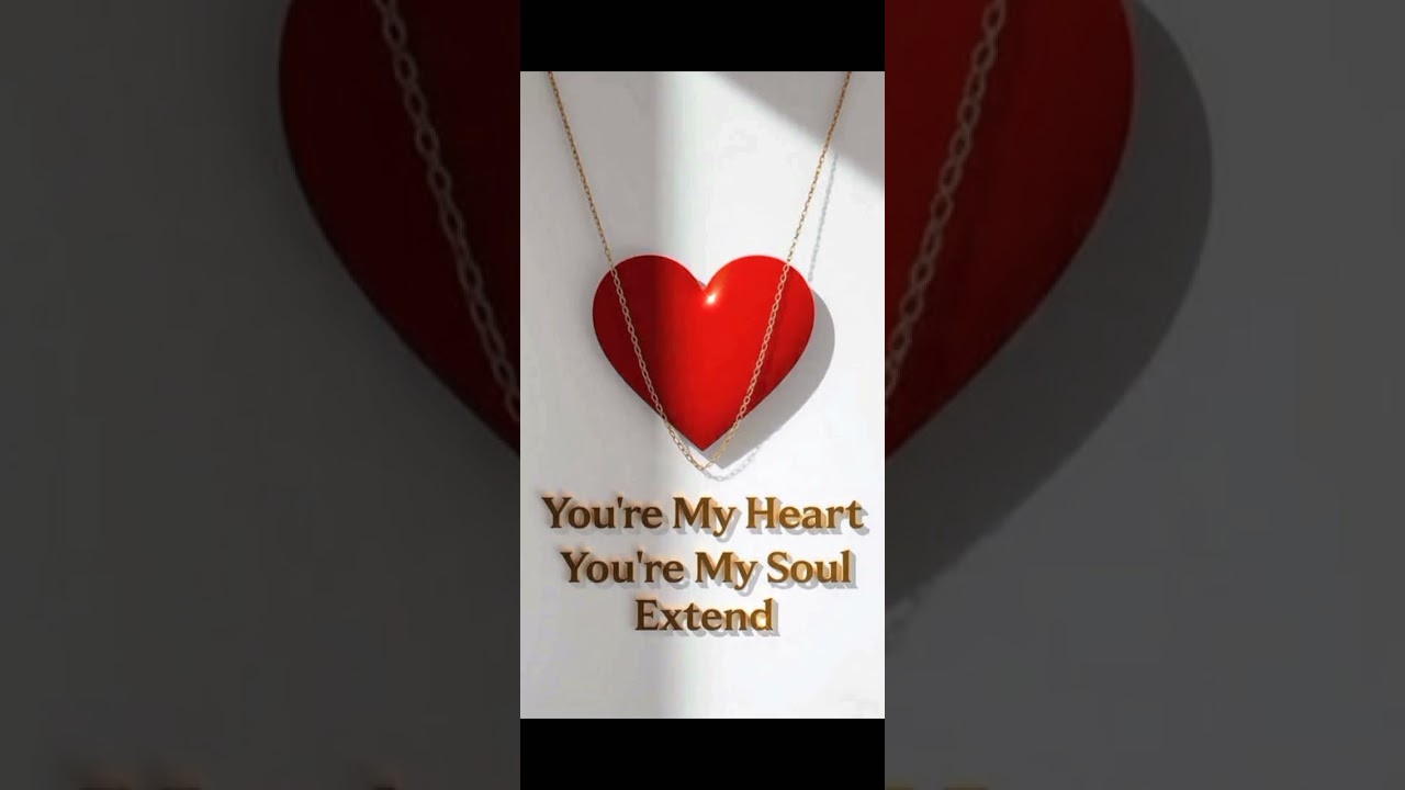 You're My Heart, You're My Soul 