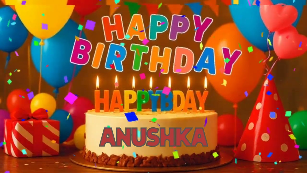 Anushka Happy Birthday | Happy Birthday Song for Anushka
