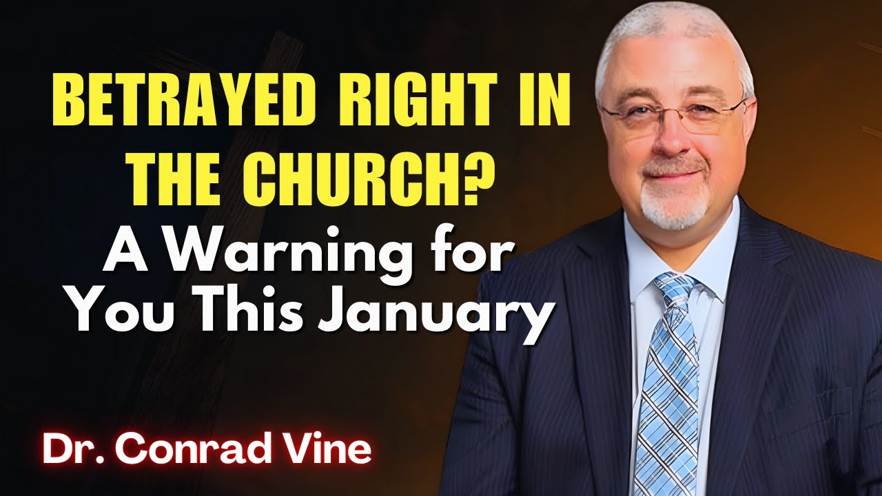 Conrad Vine SERMONS - Betrayed Right in the Church? A Warning for You This January