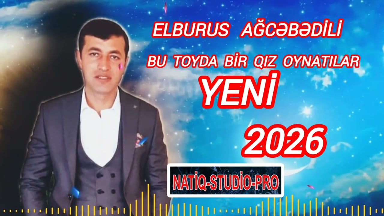 Elburus     Ağcəbədili   Yeni   Bu  Toyda   Bir   Qız  Oynatılar   Officall  Video   Music  HD  2026