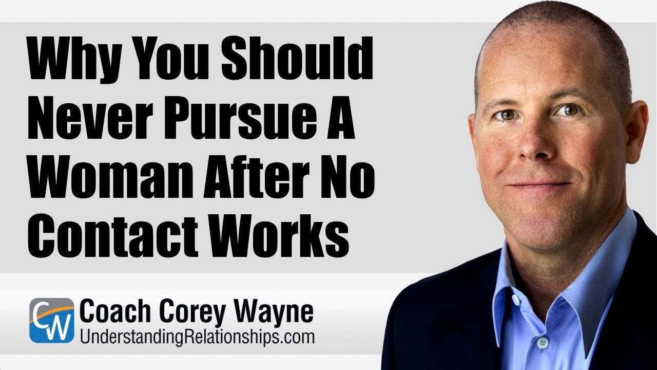 Why You Should Never Pursue A Woman After No Contact Works
