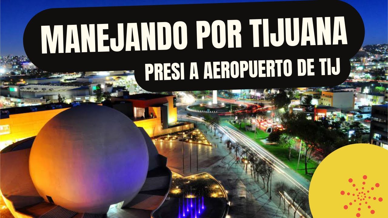 Presidentes a el Aeropuerto de Tijuana - Manejando por Calles de Tijuana BC - 12/01/26  6 AM