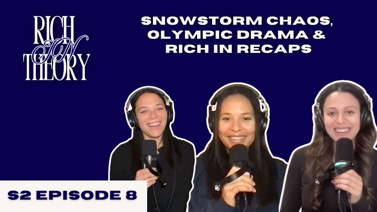 Snowstorm Chaos, Olympic Drama & Rich in Recaps | Rich in Theory S2 Ep. 8